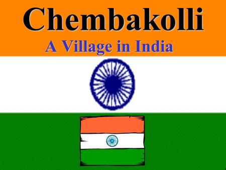 Chembakolli A Village in India.