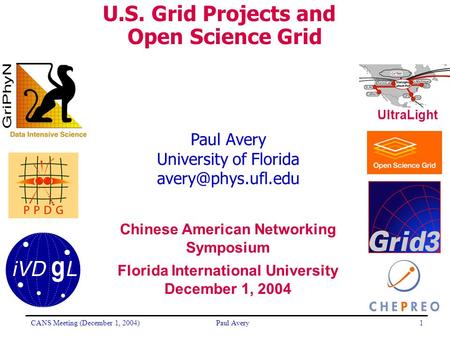 CANS Meeting (December 1, 2004)Paul Avery1 University of Florida UltraLight U.S. Grid Projects and Open Science Grid Chinese American.