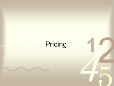 Pricing. Purpose of Pricing Recover costs –Break even –Subsidized programs & services To create new resources.