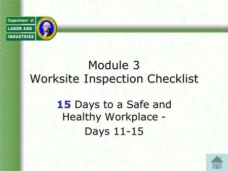 Module 3 Worksite Inspection Checklist 15 15 Days to a Safe and Healthy Workplace - Days 11-15.