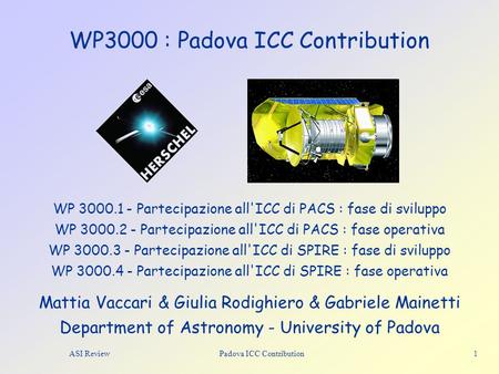 ASI Review Padova ICC Contribution 1 WP3000 : Padova ICC Contribution Mattia Vaccari & Giulia Rodighiero & Gabriele Mainetti Department of Astronomy -