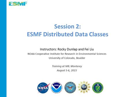 Session 2: ESMF Distributed Data Classes