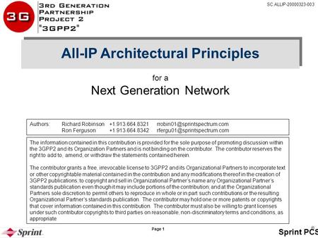 Page 1 Sprint PCS SC.ALLIP-20000323-003 for a Next Generation Network All-IP Architectural Principles The information contained in this contribution is.