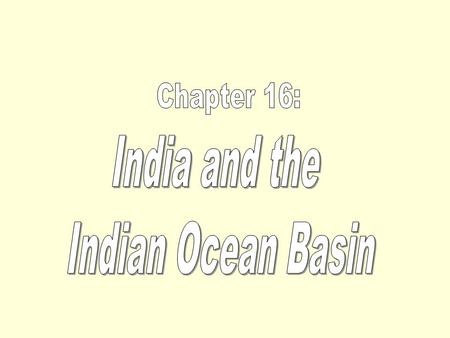 Chapter 16: India and the Indian Ocean Basin.