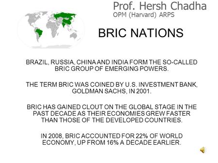 BRIC NATIONS BRAZIL, RUSSIA, CHINA AND INDIA FORM THE SO-CALLED BRIC GROUP OF EMERGING POWERS. THE TERM BRIC WAS COINED BY U.S. INVESTMENT BANK, GOLDMAN.