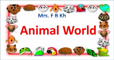 Animal World. Are animals that live with people at home or in the house. Pets.