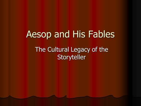 Aesop and His Fables The Cultural Legacy of the Storyteller.