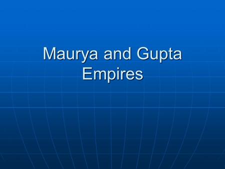 Maurya and Gupta Empires. Indian Society People lived in the caste system (REVIEW!) People lived in the caste system (REVIEW!) Indians lived in extended.