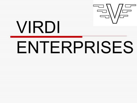 VIRDI ENTERPRISES. To provide complete solution to the Customer from Engineering, Design, Manufacturing to delivery of Press Tools, Sheet Metal components.