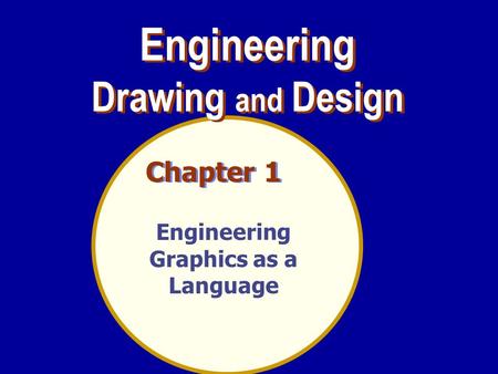 Chapter 1 Engineering Graphics as a Language Engineering Drawing and Design Engineering Drawing and Design.