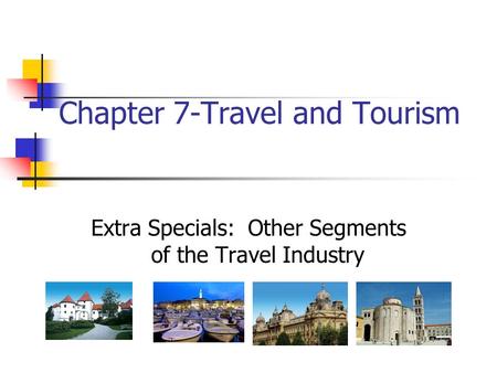 Chapter 7-Travel and Tourism