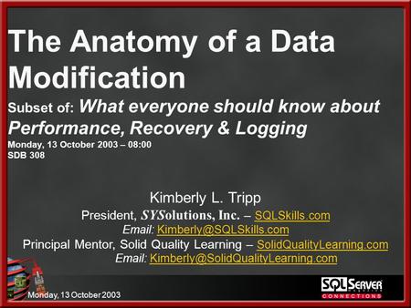 Monday, 13 October 2003 The Anatomy of a Data Modification Subset of: What everyone should know about Performance, Recovery & Logging Monday, 13 October.