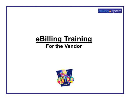 EBilling Training For the Vendor. 1. Click the LAUNCH APPLICATION button. 2. Enter your User ID and Password 3. Click the LOGIN button. 4. If you do not.