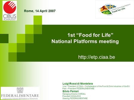 Luigi Rossi di Montelera Vice – President of CIAA – Confederation of the Food & Drink Industries of the EU Past – President FEDERALIMENTARE.