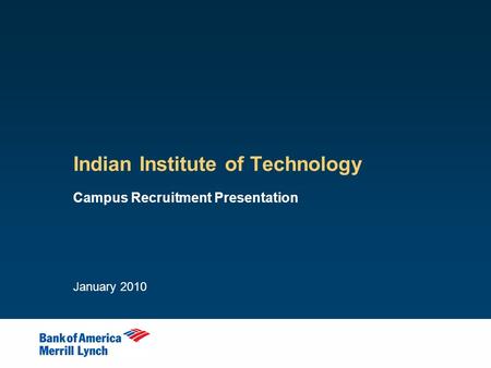 Indian Institute of Technology Campus Recruitment Presentation January 2010.