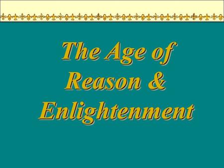 The Age of Reason & Enlightenment An Overview of the 18 c ► Political History  >>> ► Political History  >>> Reform ► Intellectual History   ► Intellectual.