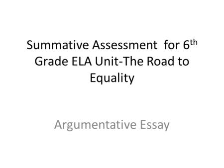 Summative Assessment for 6th Grade ELA Unit-The Road to Equality
