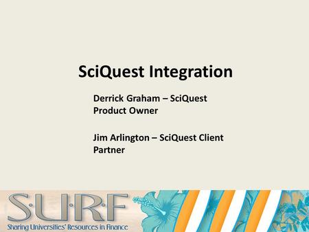SciQuest Integration Derrick Graham – SciQuest Product Owner