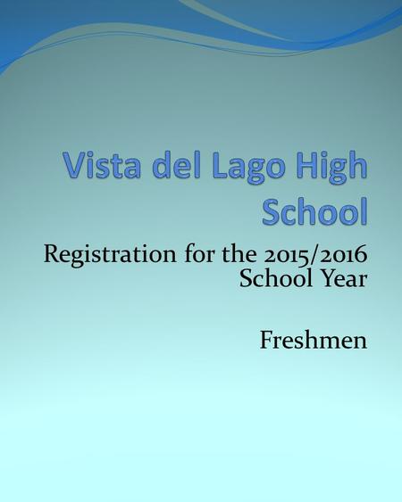 Registration for the 2015/2016 School Year Freshmen.