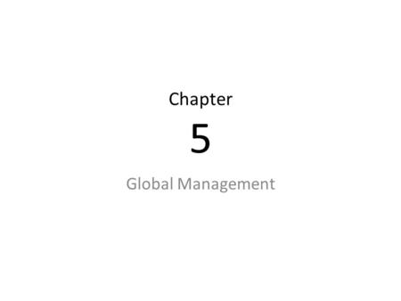 Chapter 5 Global Management. Learning Outcomes 1.Define global management 2.Compare and contrast importing and exporting 3.Explain the advantages and.