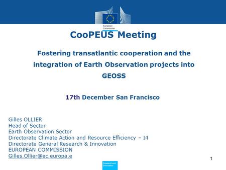 Policy Research and Innovation Research and Innovation 1 Fostering transatlantic cooperation and the integration of Earth Observation projects into GEOSS.