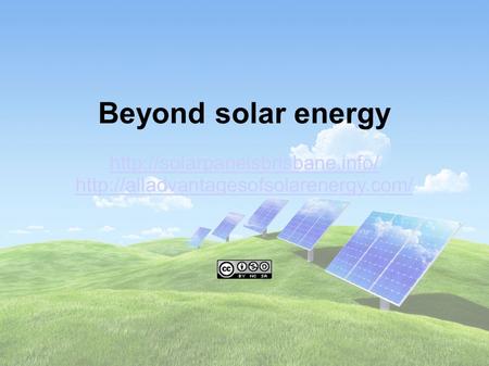 Beyond solar energy