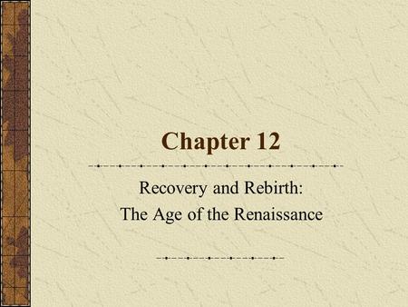 Recovery and Rebirth: The Age of the Renaissance