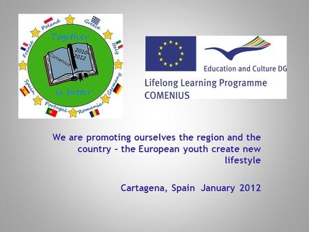 We are promoting ourselves the region and the country – the European youth create new lifestyle Cartagena, Spain January 2012.