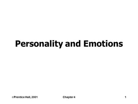 ©Prentice Hall, 2001Chapter 41 Personality and Emotions.