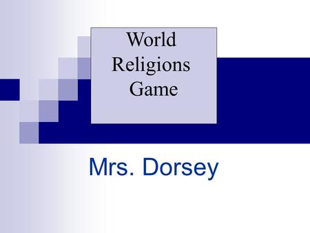 Mrs. Dorsey World Religions Game 500 400 300 200 100 TeachingsSymbols Leaders Geographic Origins Books.