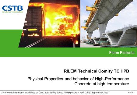 3 rd International RILEM Workshop on Concrete Spalling due to Fire Exposure – Paris 25-27 September 2013 PAGE 1 RILEM Technical Comity TC HPB Physical.
