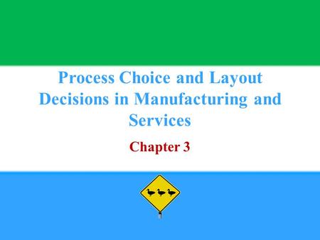 Process Choice and Layout Decisions in Manufacturing and Services