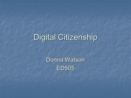 Digital Citizenship Donna Watson ED505. Definition of NETIQUETTE Etiquette governing communication on the Internet. Etiquette governing communication.
