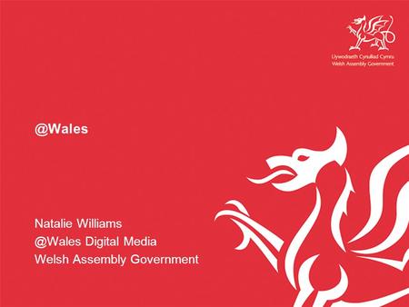 @Wales Natalie Digital Media Welsh Assembly Government.