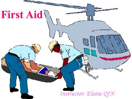 First Aid Instructor: Elaine QIN First Aid First aid means ___ ___ that can be given to _ ____ or __ _______ person before any other help arrives. the.