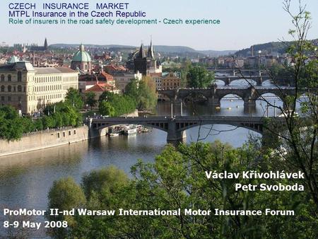 MTPL Insurance in the Czech Republic Role of insurers in the road safety development - Czech experience CZECH INSURANCE MARKET MTPL Insurance in the Czech.