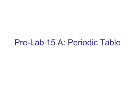 Pre-Lab 15 A: Periodic Table