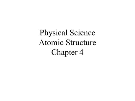 Physical Science Atomic Structure Chapter 4
