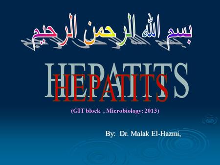 By: Dr. Malak El-Hazmi, (GIT block, Microbiology: 2013)
