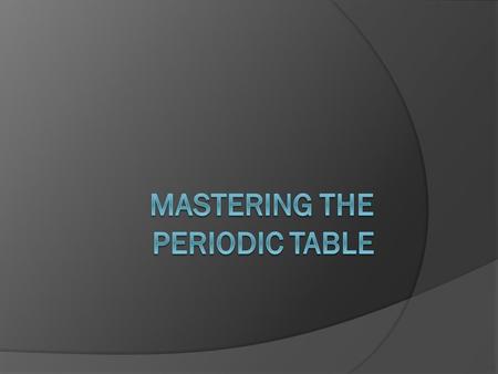 Mastering the Periodic Table