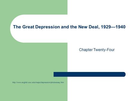 The Great Depression and the New Deal, 1929—1940  Chapter Twenty-Four.