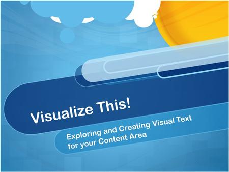 Visualize This! Exploring and Creating Visual Text for your Content Area.