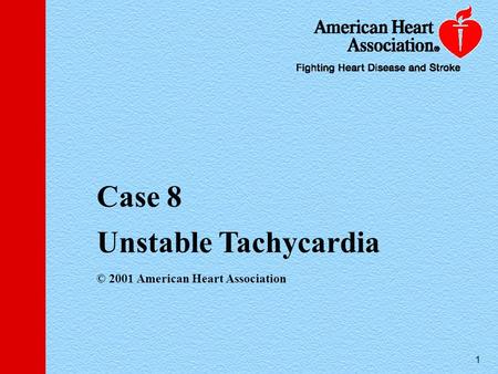 1 Case 8 Unstable Tachycardia © 2001 American Heart Association.