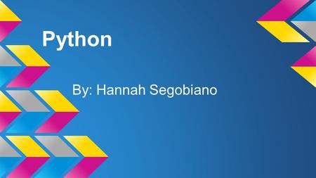 Python By: Hannah Segobiano. What is Python? Python is a type of coding or its a type of programming language.
