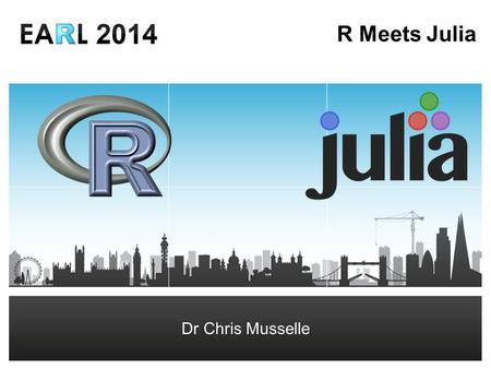 Dr. Chris Musselle – Consultant R Meets Julia Dr Chris Musselle.