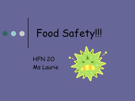 Food Safety!!! HFN 2O Ms Laurie.