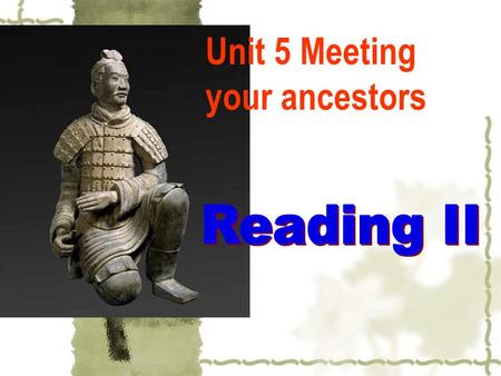 Unit 5 Meeting your ancestors. Can you imagine what our ancestors’ lives were like? Work in pairs and make a guess at the following two questions. What.