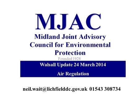 MJAC Founded 1928 Walsall Update 24 March 2014 Air Regulation 01543 308734.