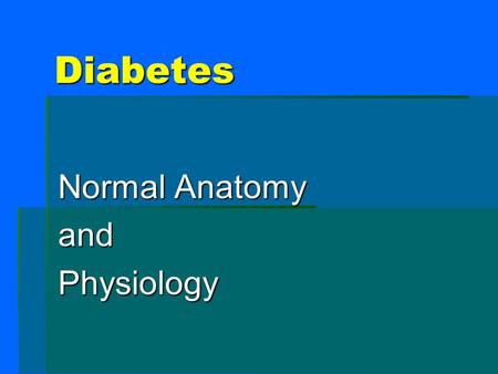 Diabetes Normal Anatomy andPhysiology. Pancreas Pancreas : abdominal organ responsible for exocrine secretion of digestive enzymes into the gut And Endocrine.