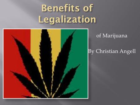 Of Marijuana By Christian Angell.  Marijuana could take a natural turn in the medicinal field and replace many chemical used in modern medicine.  It.